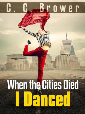 cover image of When the Cities Died, I Danced